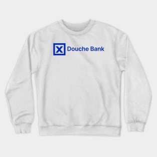 "Douche" Bank Crewneck Sweatshirt